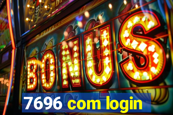 7696 com login